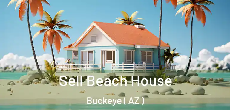  Sell Beach House Buckeye ( AZ )