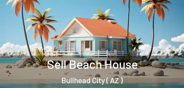  Sell Beach House Bullhead City ( AZ )