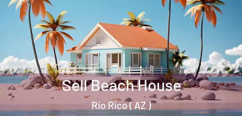  Sell Beach House Rio Rico ( AZ )