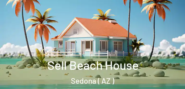  Sell Beach House Sedona ( AZ )