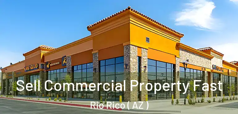  Sell Commercial Property Fast Rio Rico ( AZ )