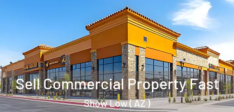  Sell Commercial Property Fast Show Low ( AZ )