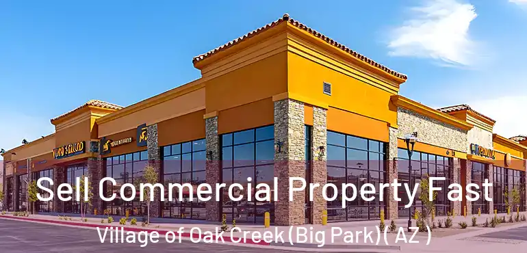  Sell Commercial Property Fast Village of Oak Creek (Big Park) ( AZ )