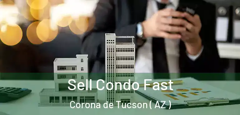  Sell Condo Fast Corona de Tucson ( AZ )