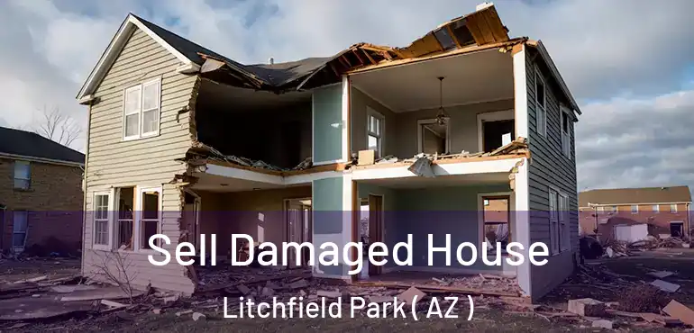  Sell Damaged House Litchfield Park ( AZ )