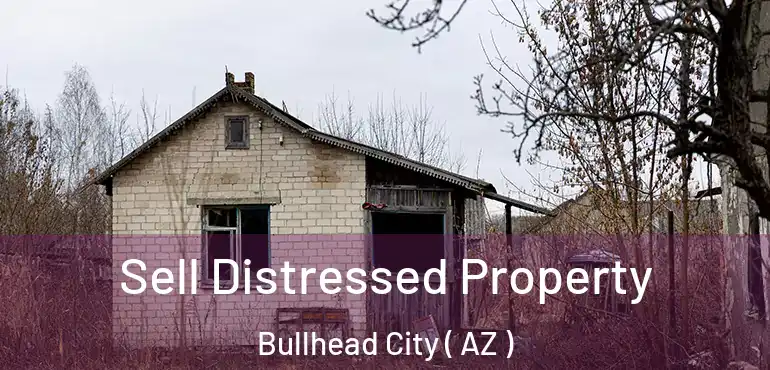  Sell Distressed Property Bullhead City ( AZ )