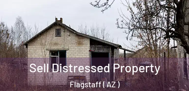  Sell Distressed Property Flagstaff ( AZ )