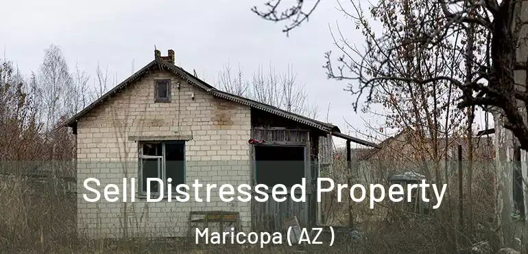  Sell Distressed Property Maricopa ( AZ )