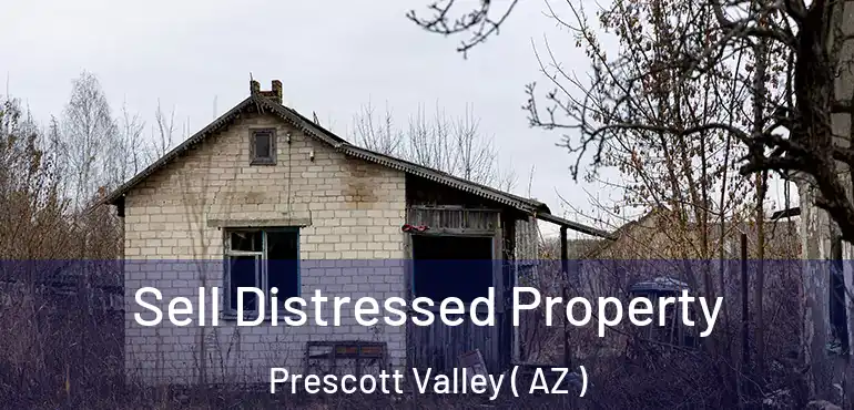  Sell Distressed Property Prescott Valley ( AZ )