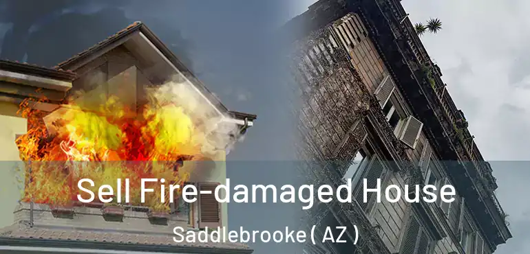  Sell Fire-damaged House Saddlebrooke ( AZ )