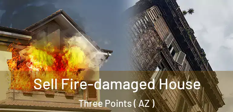  Sell Fire-damaged House Three Points ( AZ )