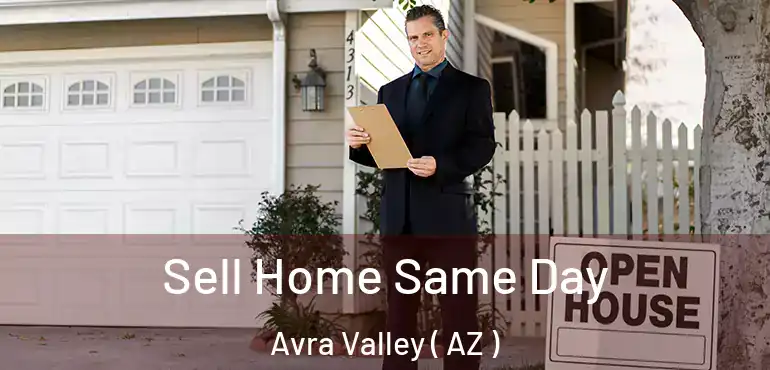  Sell Home Same Day Avra Valley ( AZ )