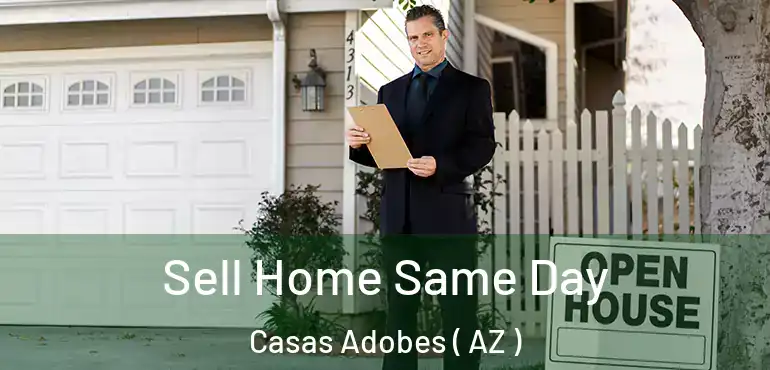  Sell Home Same Day Casas Adobes ( AZ )