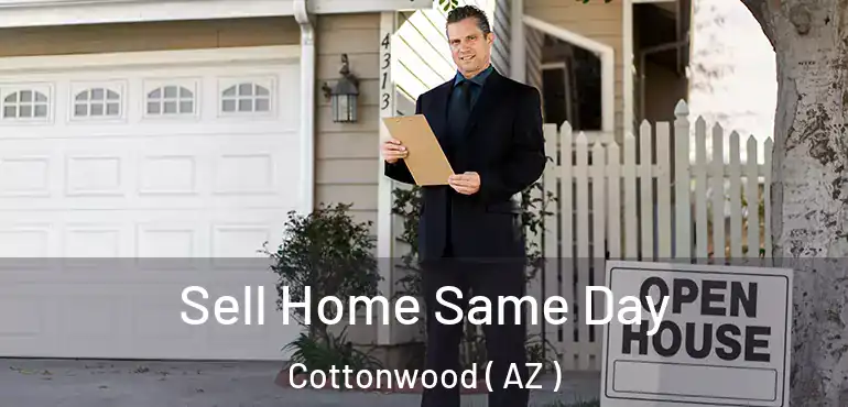  Sell Home Same Day Cottonwood ( AZ )