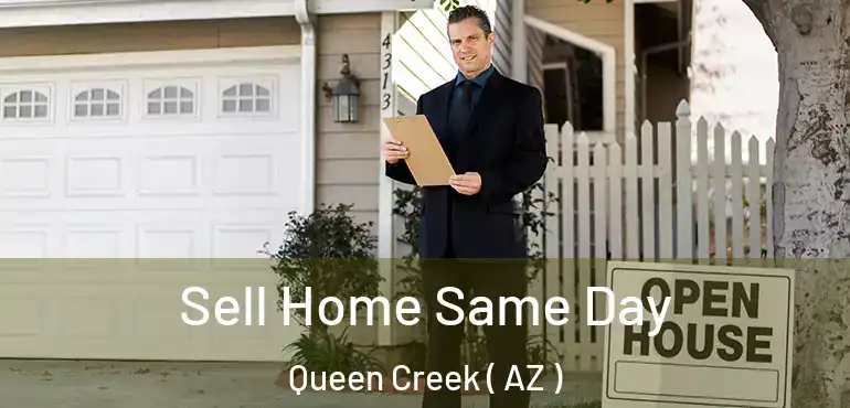  Sell Home Same Day Queen Creek ( AZ )