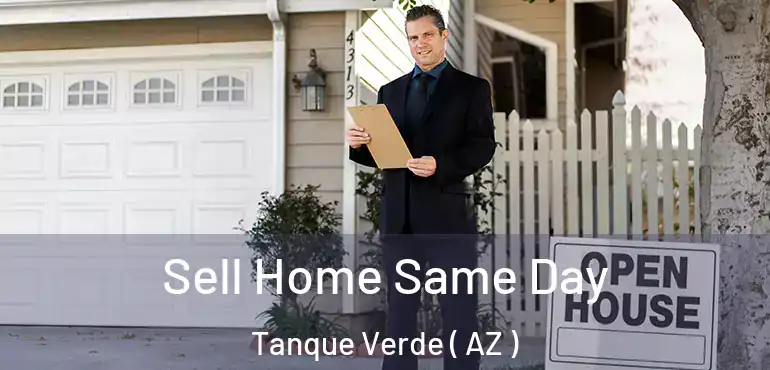  Sell Home Same Day Tanque Verde ( AZ )