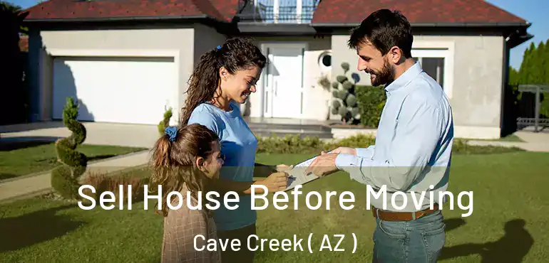  Sell House Before Moving Cave Creek ( AZ )