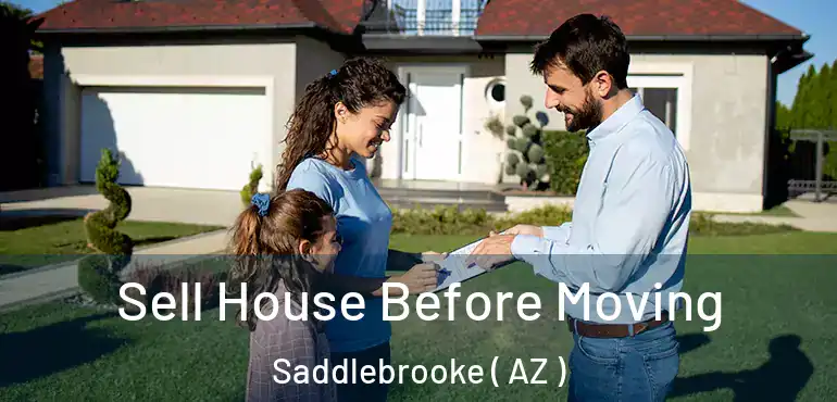  Sell House Before Moving Saddlebrooke ( AZ )