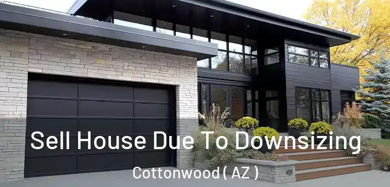  Sell House Due To Downsizing Cottonwood ( AZ )