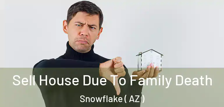  Sell House Due To Family Death Snowflake ( AZ )