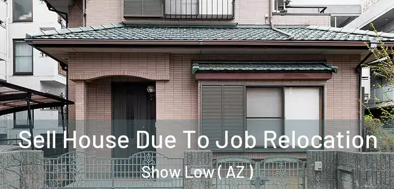  Sell House Due To Job Relocation Show Low ( AZ )