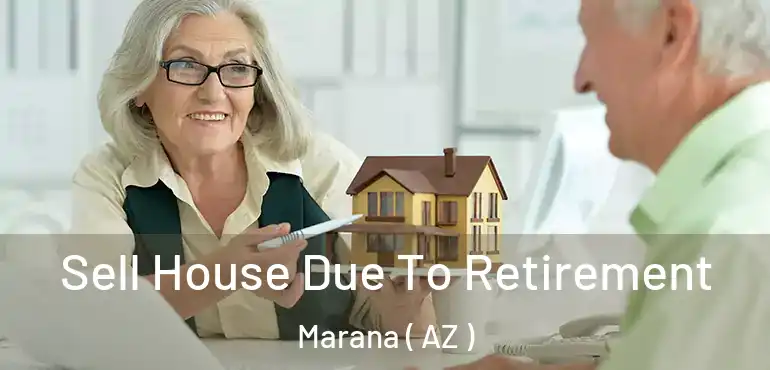 Sell House Due To Retirement Marana ( AZ )
