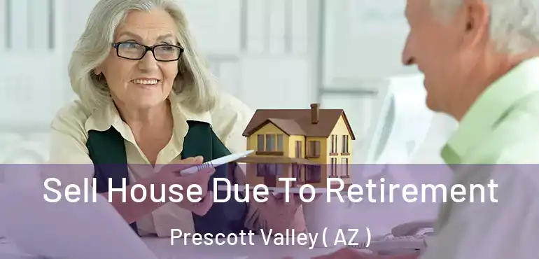  Sell House Due To Retirement Prescott Valley ( AZ )