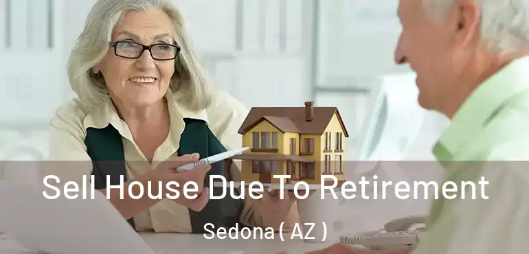  Sell House Due To Retirement Sedona ( AZ )