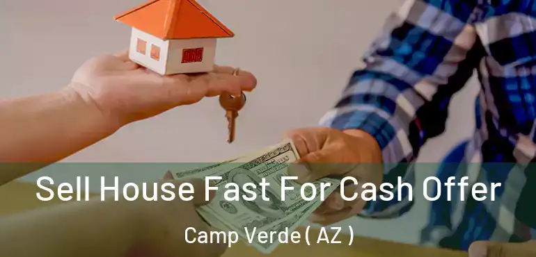  Sell House Fast For Cash Offer Camp Verde ( AZ )