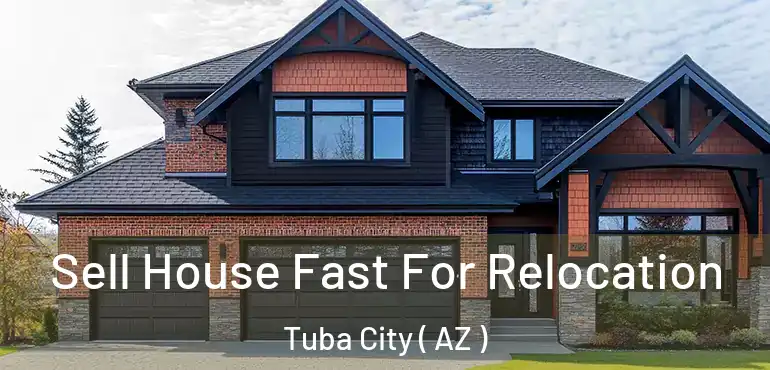  Sell House Fast For Relocation Tuba City ( AZ )