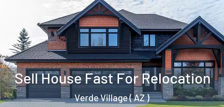  Sell House Fast For Relocation Verde Village ( AZ )