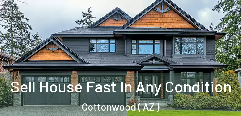 Sell House Fast In Any Condition Cottonwood ( AZ )