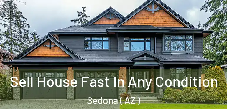  Sell House Fast In Any Condition Sedona ( AZ )