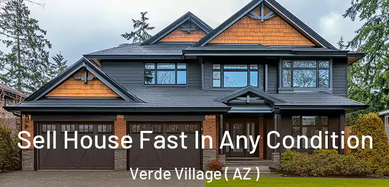  Sell House Fast In Any Condition Verde Village ( AZ )