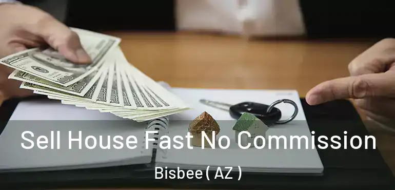  Sell House Fast No Commission Bisbee ( AZ )