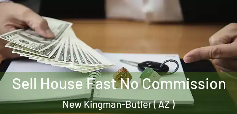  Sell House Fast No Commission New Kingman-Butler ( AZ )