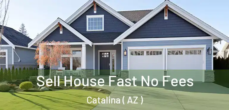  Sell House Fast No Fees Catalina ( AZ )