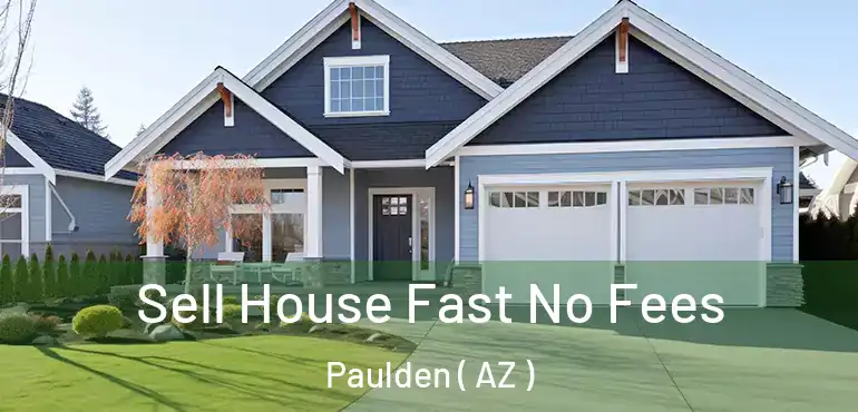  Sell House Fast No Fees Paulden ( AZ )