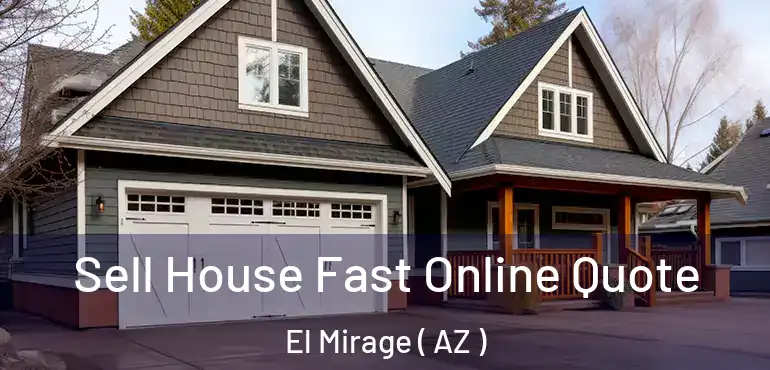  Sell House Fast Online Quote El Mirage ( AZ )