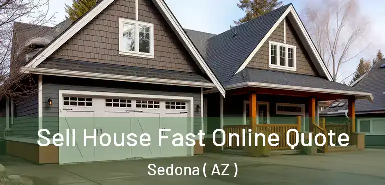  Sell House Fast Online Quote Sedona ( AZ )