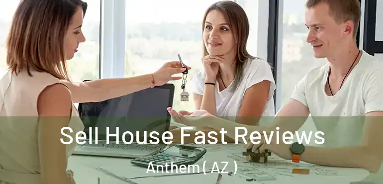  Sell House Fast Reviews Anthem ( AZ )