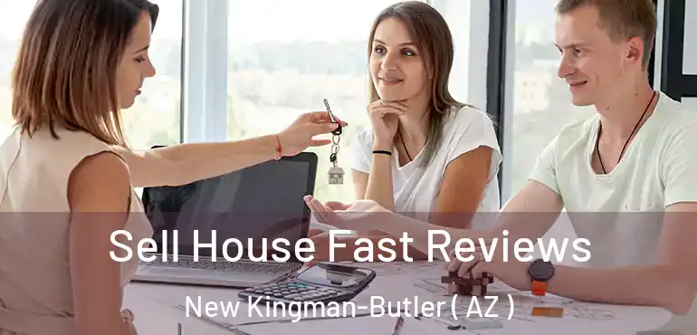  Sell House Fast Reviews New Kingman-Butler ( AZ )