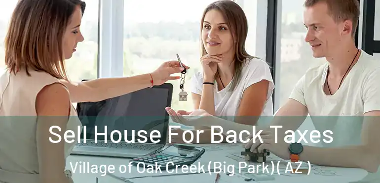  Sell House For Back Taxes Village of Oak Creek (Big Park) ( AZ )