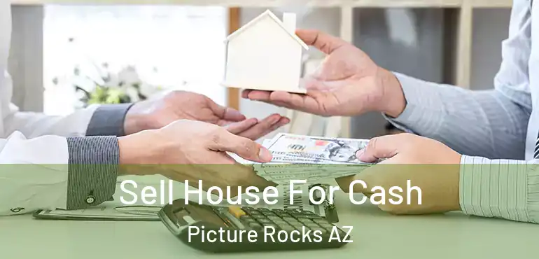  Sell House For Cash Picture Rocks AZ