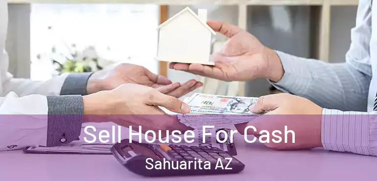  Sell House For Cash Sahuarita AZ