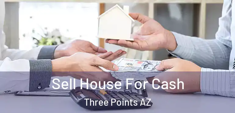  Sell House For Cash Three Points AZ
