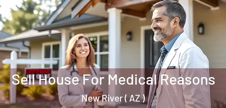 Sell House For Medical Reasons New River ( AZ )