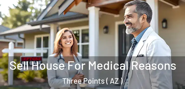  Sell House For Medical Reasons Three Points ( AZ )