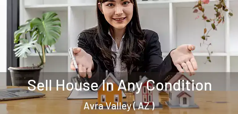  Sell House In Any Condition Avra Valley ( AZ )