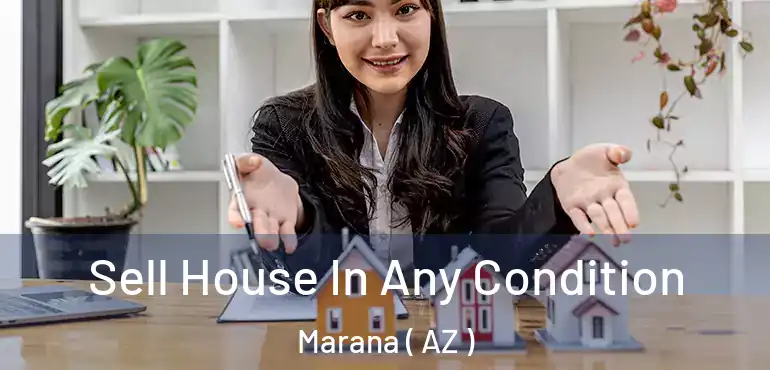  Sell House In Any Condition Marana ( AZ )